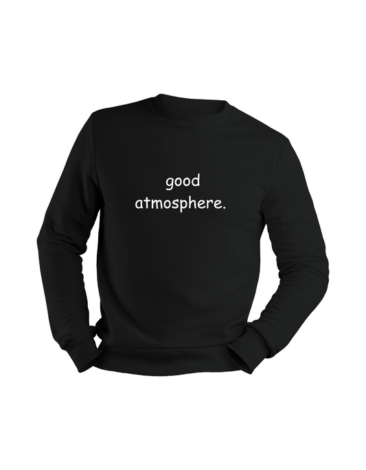 good atmosphere sweatshirt